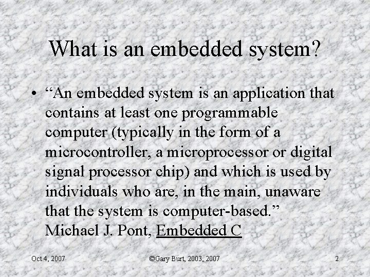What is an embedded system? • “An embedded system is an application that contains