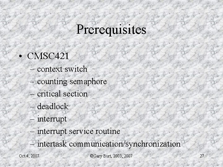 Prerequisites • CMSC 421 – context switch – counting semaphore – critical section –