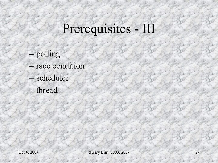 Prerequisites - III – polling – race condition – scheduler – thread Oct 4,