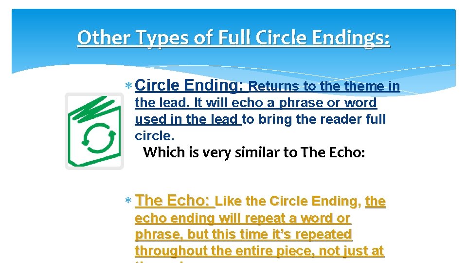 Other Types of Full Circle Endings: Circle Ending: Returns to theme in the lead.