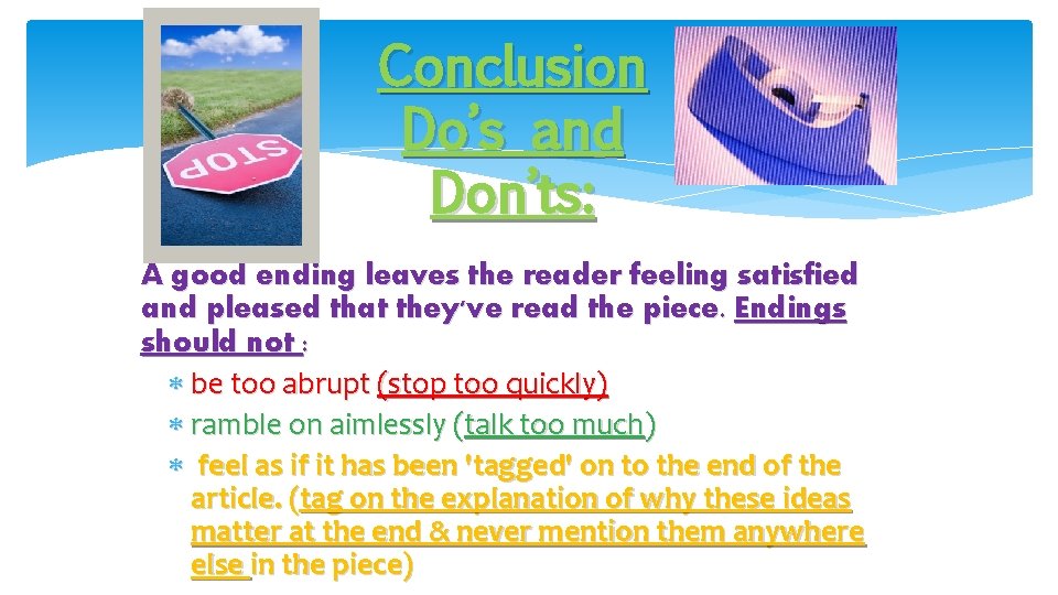 Conclusion Do’s and Don’ts: A good ending leaves the reader feeling satisfied and pleased
