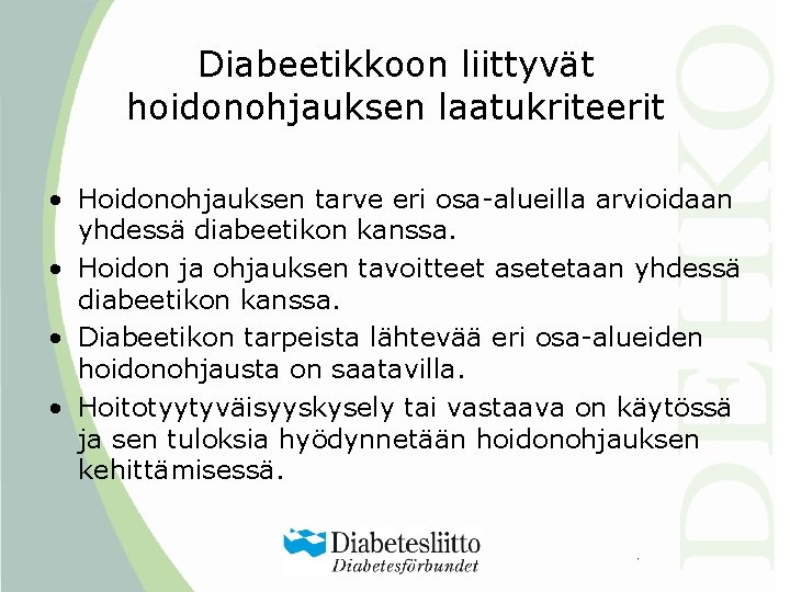 Diabeetikkoon liittyvät hoidonohjauksen laatukriteerit • Hoidonohjauksen tarve eri osa-alueilla arvioidaan yhdessä diabeetikon kanssa. •