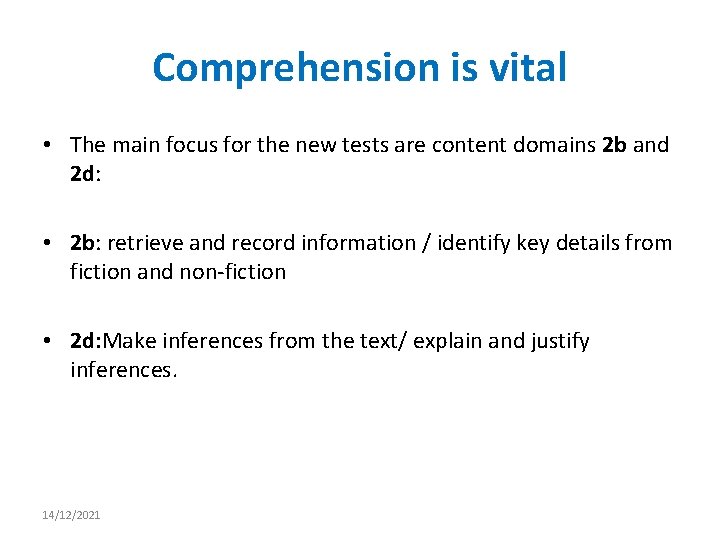 Comprehension is vital • The main focus for the new tests are content domains