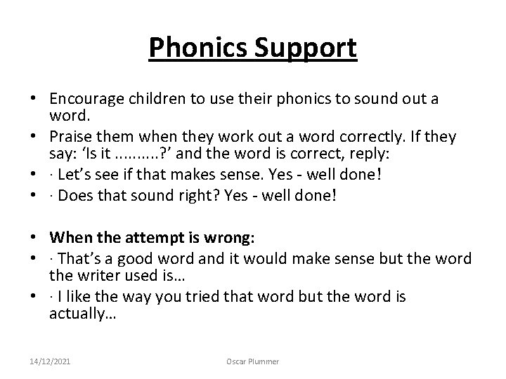 Phonics Support • Encourage children to use their phonics to sound out a word.