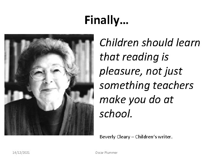Finally… Children should learn that reading is pleasure, not just something teachers make you