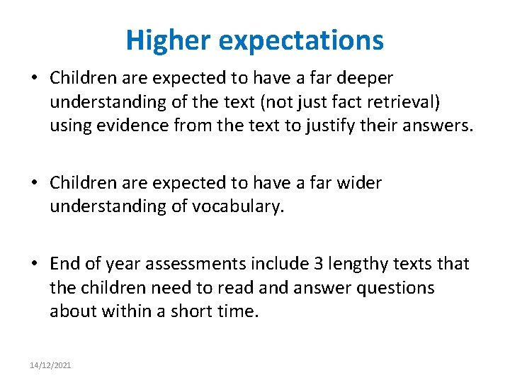 Higher expectations • Children are expected to have a far deeper understanding of the