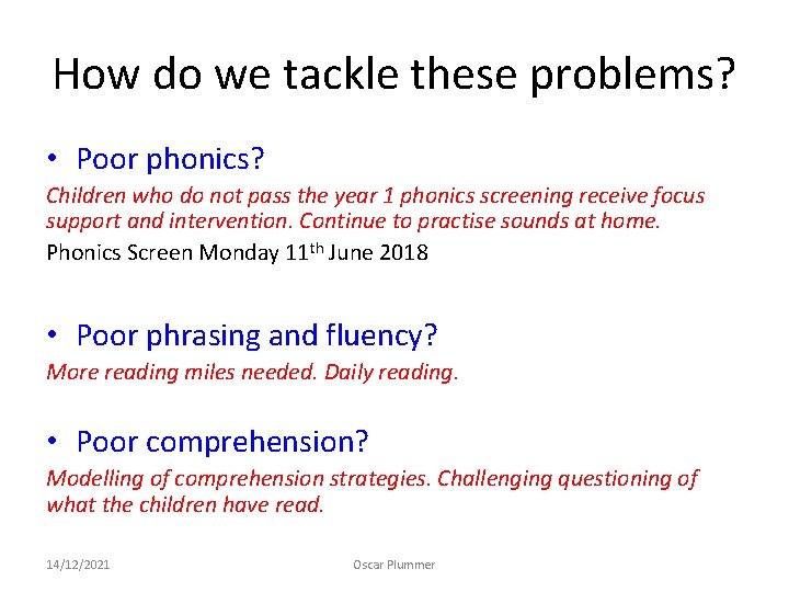 How do we tackle these problems? • Poor phonics? Children who do not pass