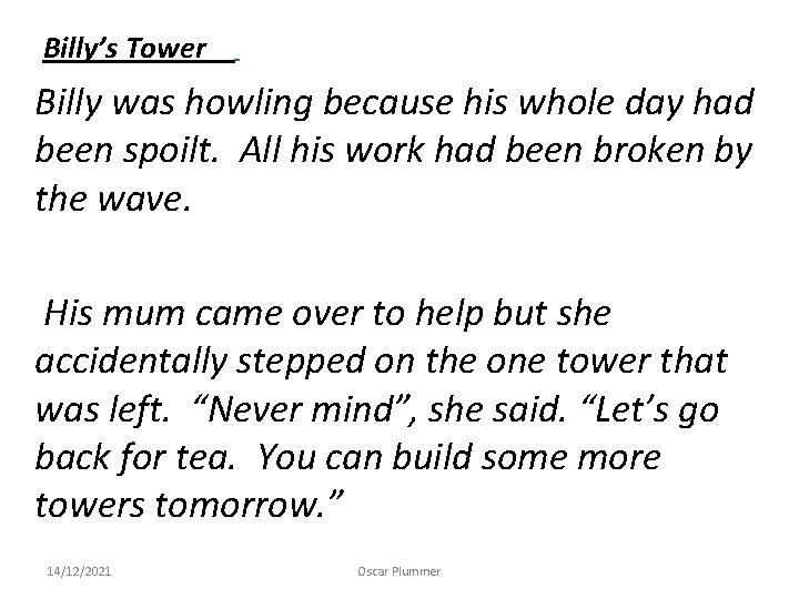 Billy’s Tower Billy was howling because his whole day had been spoilt. All his
