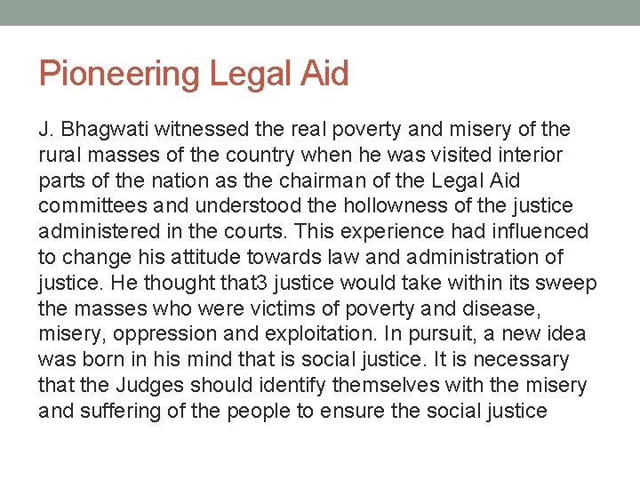 Pioneering Legal Aid J. Bhagwati witnessed the real poverty and misery of the rural