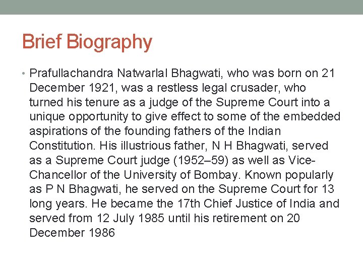 Brief Biography • Prafullachandra Natwarlal Bhagwati, who was born on 21 December 1921, was