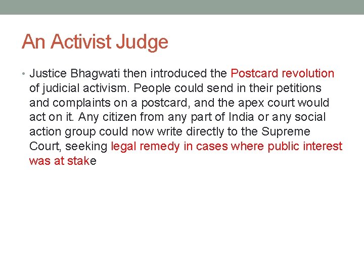 An Activist Judge • Justice Bhagwati then introduced the Postcard revolution of judicial activism.
