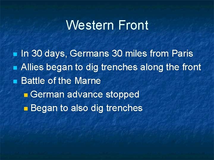 Western Front n n n In 30 days, Germans 30 miles from Paris Allies