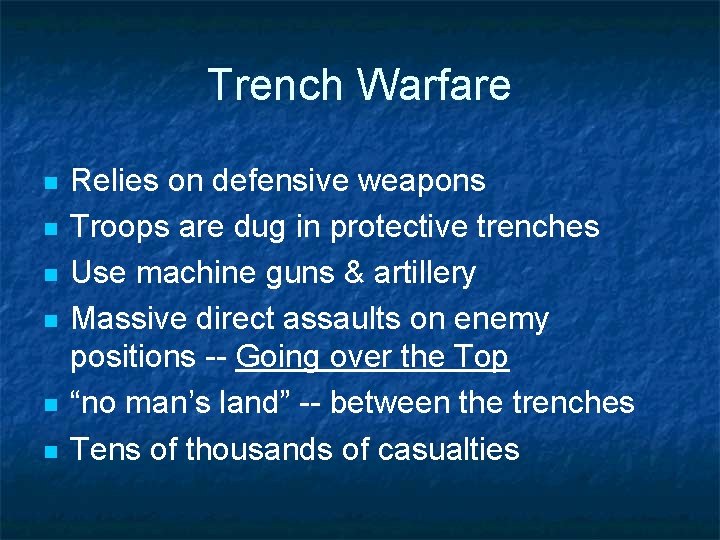 Trench Warfare n n n Relies on defensive weapons Troops are dug in protective