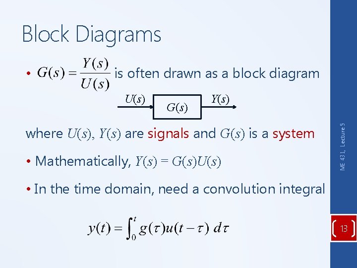 Block Diagrams is often drawn as a block diagram U(s) G(s) Y(s) where U(s), Block Diagrams is often drawn as a block diagram U(s) G(s) Y(s) where U(s),