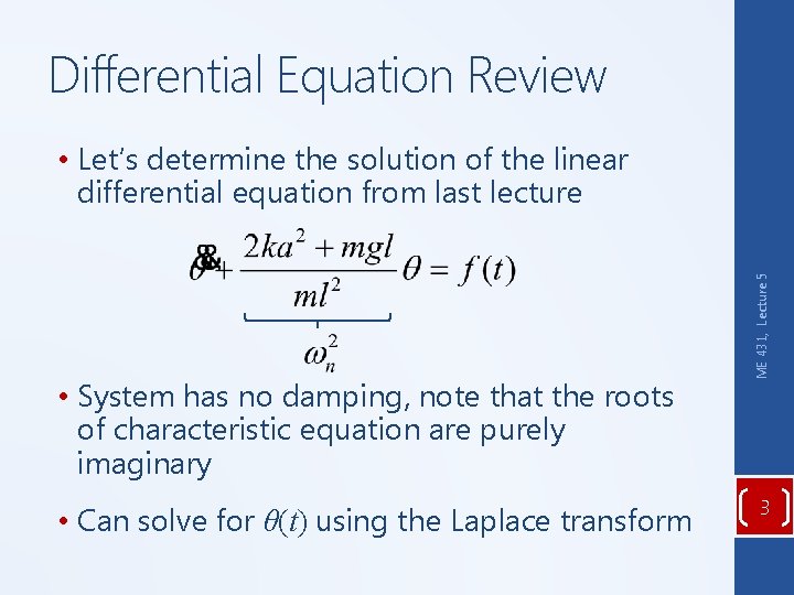 Differential Equation Review • System has no damping, note that the roots of characteristic Differential Equation Review • System has no damping, note that the roots of characteristic