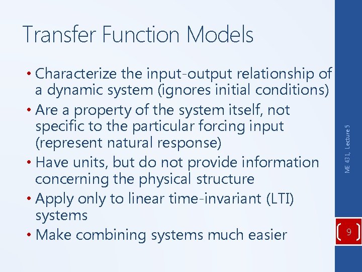 • Characterize the input-output relationship of a dynamic system (ignores initial conditions) • • Characterize the input-output relationship of a dynamic system (ignores initial conditions) •