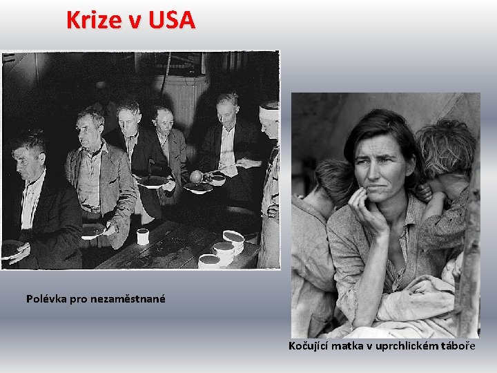 Krize v USA Polévka pro nezaměstnané Kočující matka v uprchlickém táboře 