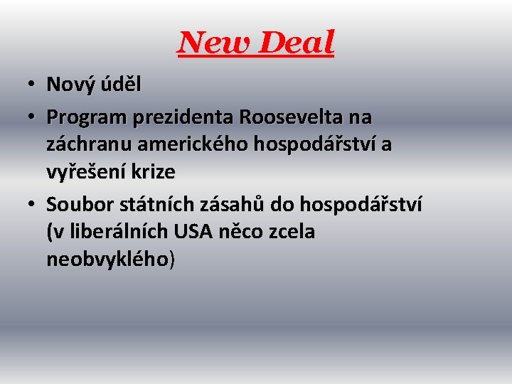 New Deal • Nový úděl • Program prezidenta Roosevelta na záchranu amerického hospodářství a