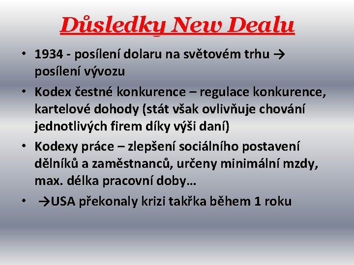 Důsledky New Dealu • 1934 - posílení dolaru na světovém trhu → posílení vývozu