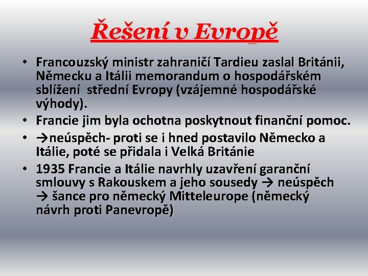 Řešení v Evropě • Francouzský ministr zahraničí Tardieu zaslal Británii, Německu a Itálii memorandum