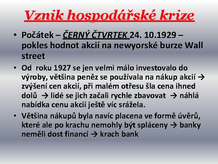 Vznik hospodářské krize • Počátek – ČERNÝ ČTVRTEK 24. 10. 1929 – pokles hodnot