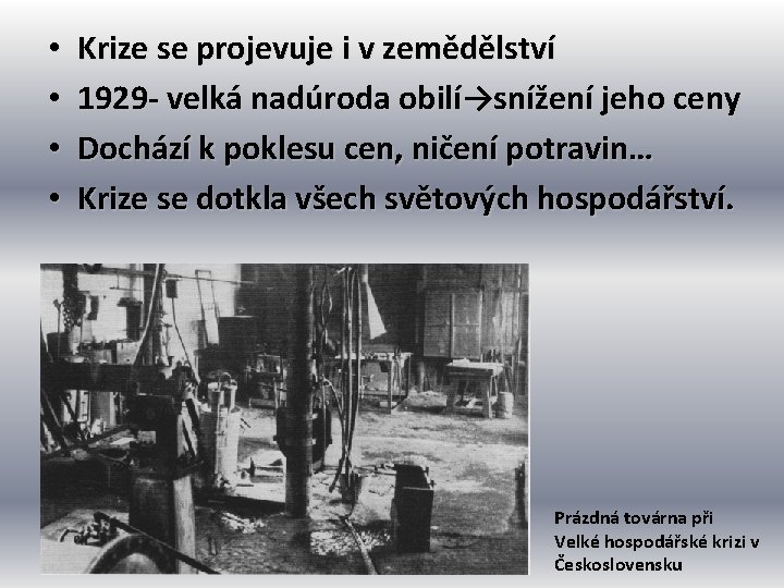  • • Krize se projevuje i v zemědělství 1929 - velká nadúroda obilí→snížení