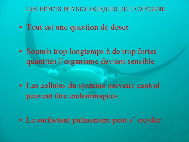 LES EFFETS PHYSIOLOGIQUES DE L’OXYGENE • Tout est une question de doses • Soumis