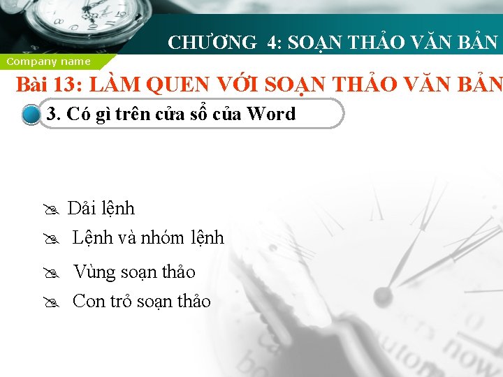 CHƯƠNG 4: SOẠN THẢO VĂN BẢN Company name Bài 13: LÀM QUEN VỚI SOẠN