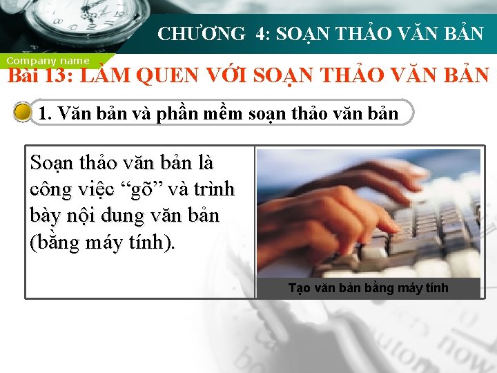 CHƯƠNG 4: SOẠN THẢO VĂN BẢN Company name Bài 13: LÀM QUEN VỚI SOẠN