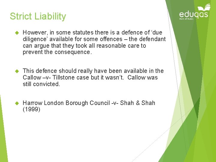 Strict Liability However, in some statutes there is a defence of ‘due diligence’ available