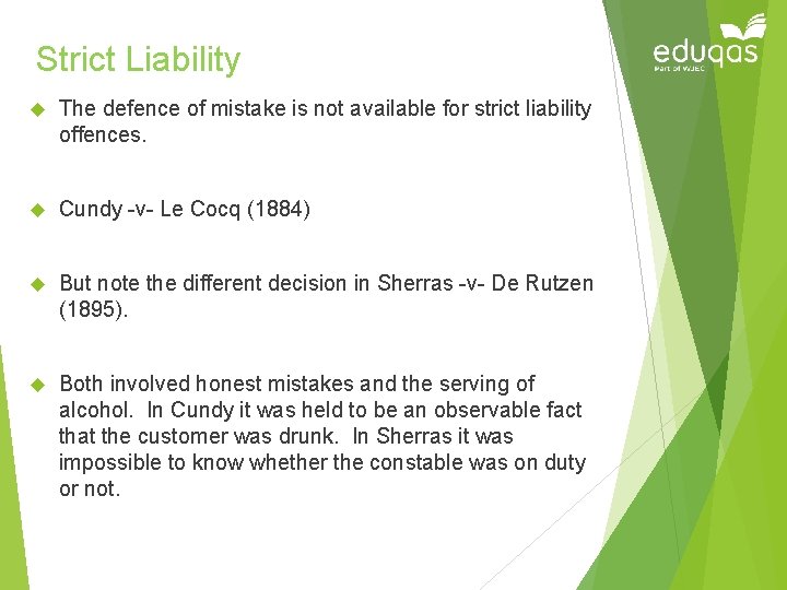 Strict Liability The defence of mistake is not available for strict liability offences. Cundy