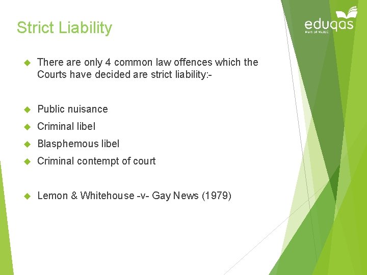 Strict Liability There are only 4 common law offences which the Courts have decided