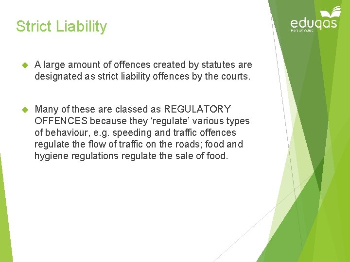 Strict Liability A large amount of offences created by statutes are designated as strict