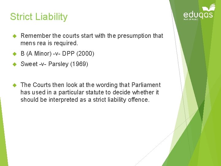 Strict Liability Remember the courts start with the presumption that mens rea is required.