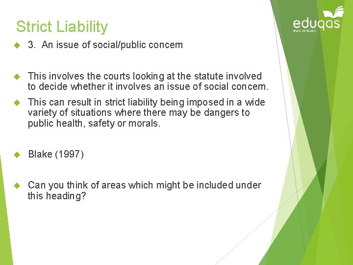 Strict Liability 3. An issue of social/public concern This involves the courts looking at