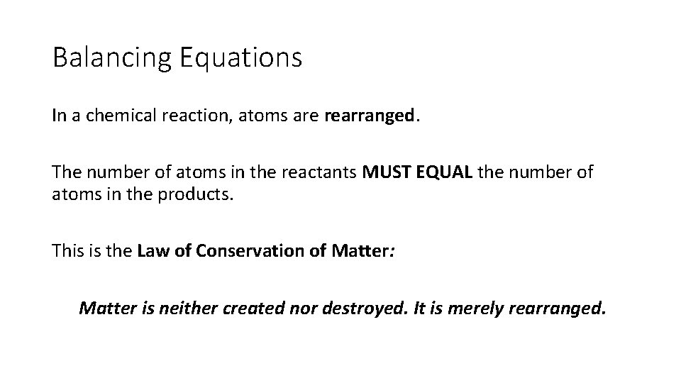 Balancing Equations In a chemical reaction, atoms are rearranged. The number of atoms in