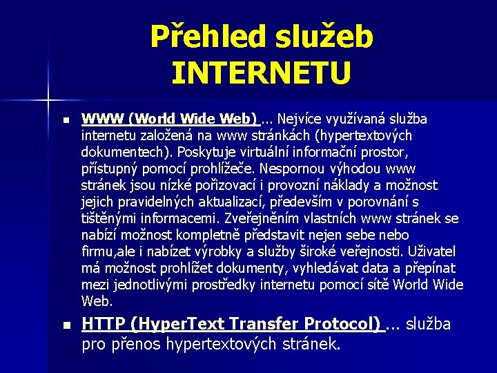 Přehled služeb INTERNETU n n WWW (World Wide Web). . . Nejvíce využívaná služba