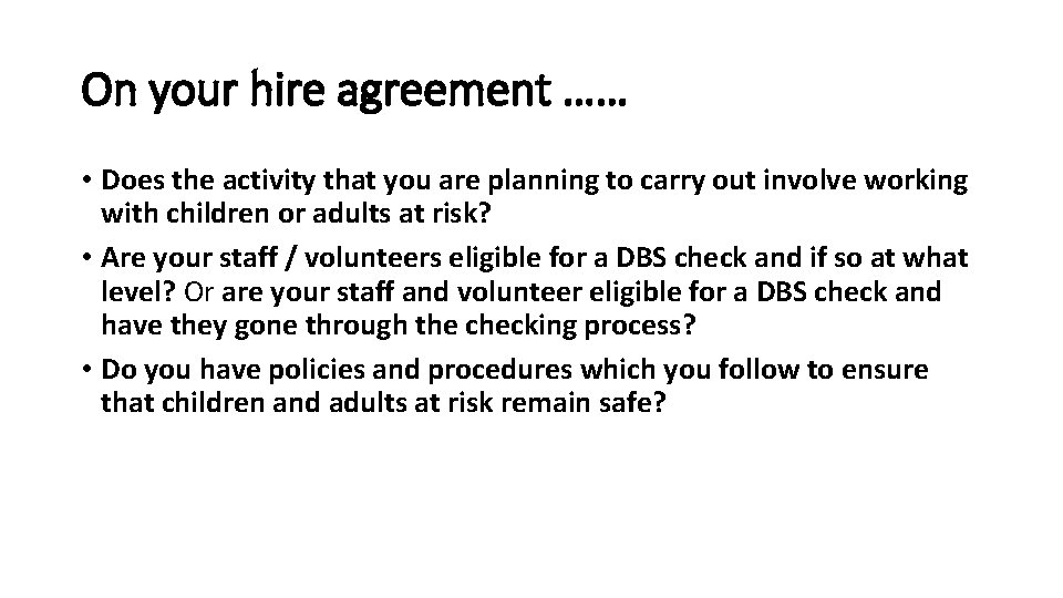 On your hire agreement …… • Does the activity that you are planning to