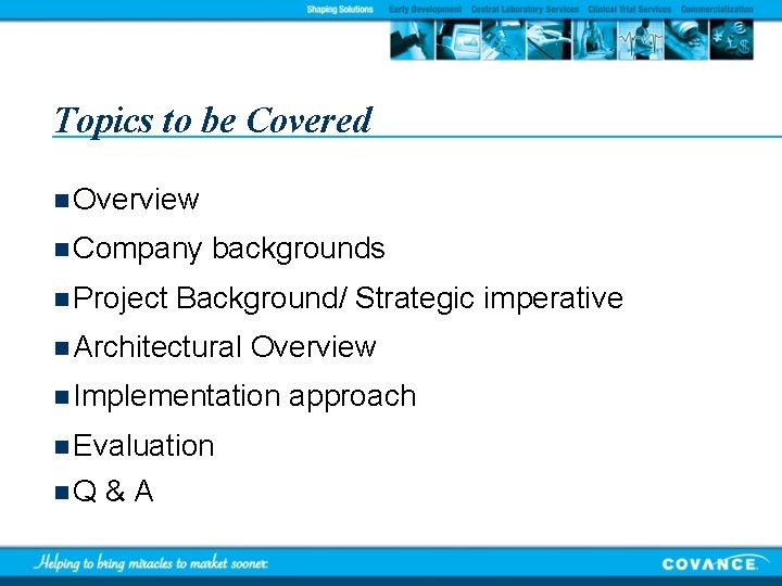 Topics to be Covered n Overview n Company n Project backgrounds Background/ Strategic imperative