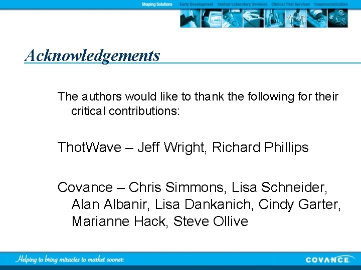 Acknowledgements The authors would like to thank the following for their critical contributions: Thot.