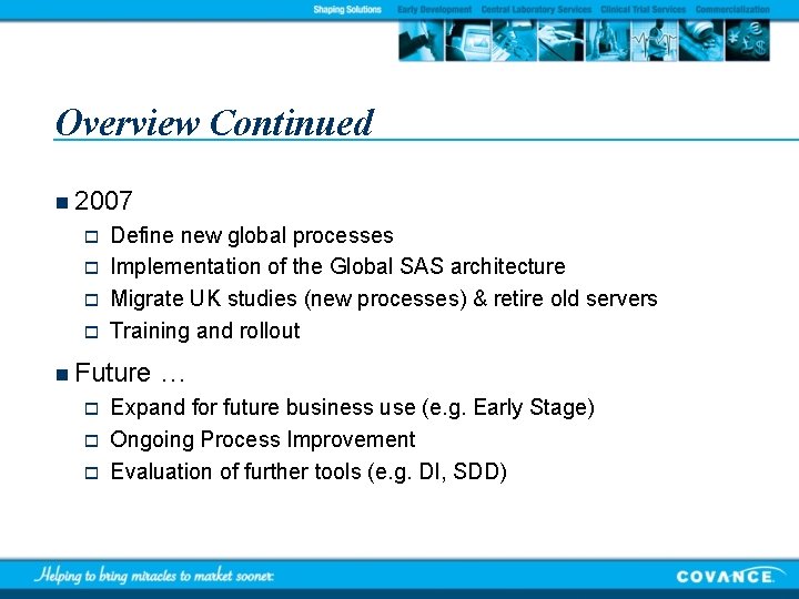 Overview Continued n 2007 o o Define new global processes Implementation of the Global