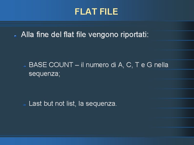 FLAT FILE Alla fine del flat file vengono riportati: BASE COUNT – il numero