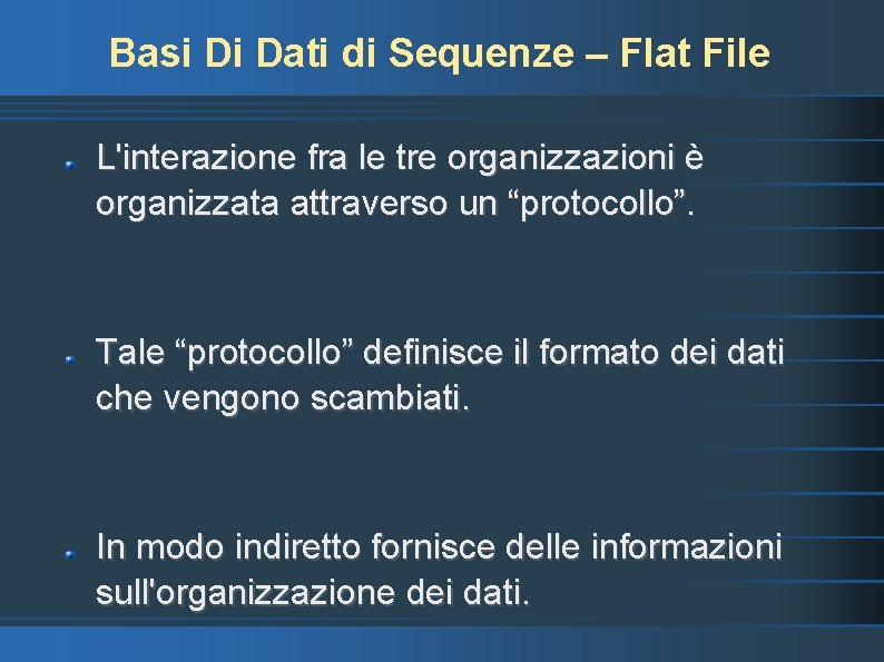 Basi Di Dati di Sequenze – Flat File L'interazione fra le tre organizzazioni è