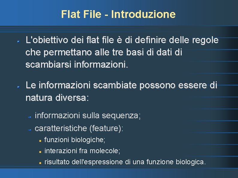 Flat File - Introduzione L'obiettivo dei flat file è di definire delle regole che