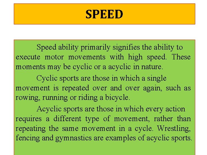 SPEED Speed ability primarily signifies the ability to execute motor movements with high speed.