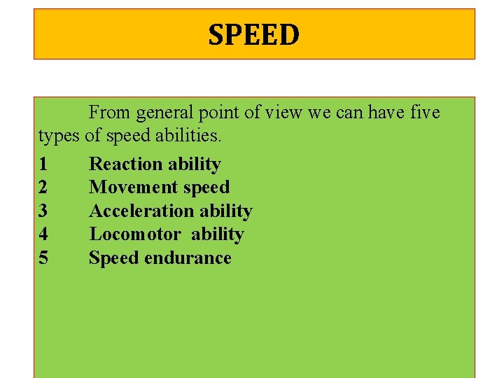 SPEED From general point of view we can have five types of speed abilities.
