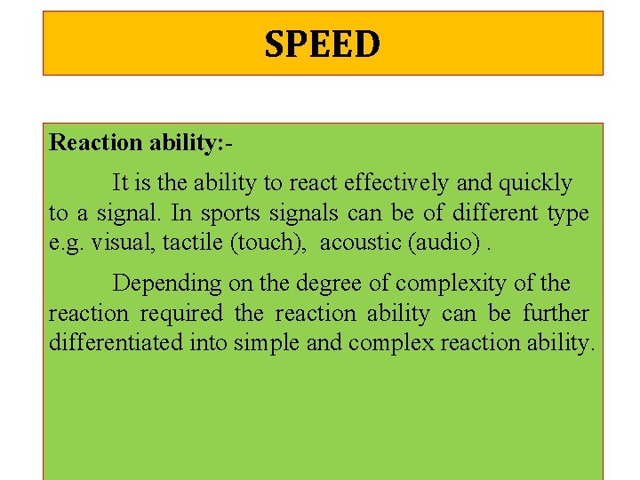 SPEED Reaction ability: It is the ability to react effectively and quickly to a