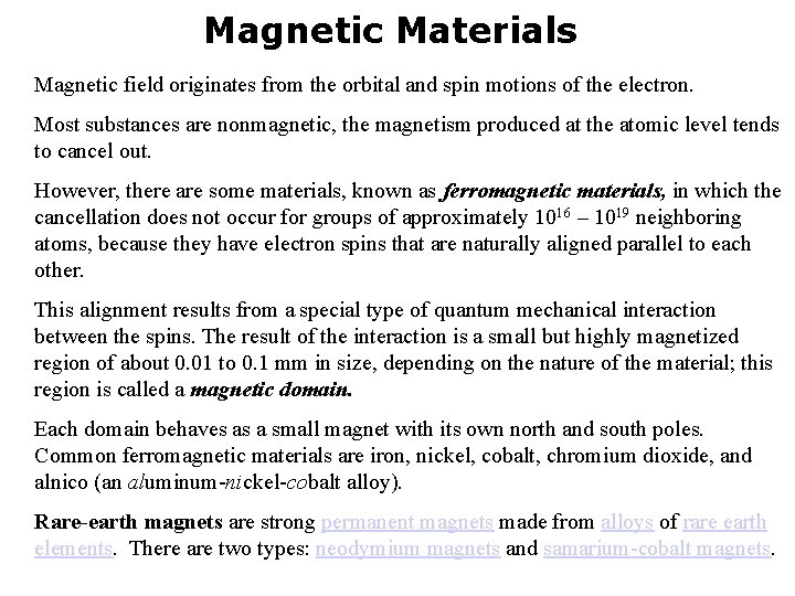 Magnetic Materials Magnetic field originates from the orbital and spin motions of the electron.