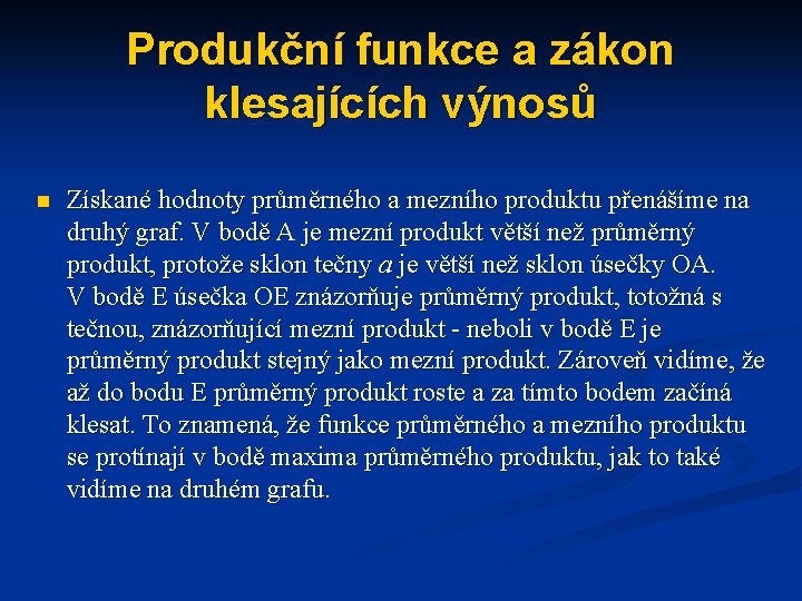 Produkční funkce a zákon klesajících výnosů n Získané hodnoty průměrného a mezního produktu přenášíme