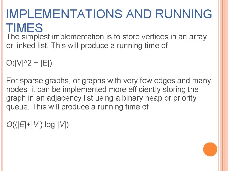 IMPLEMENTATIONS AND RUNNING TIMES The simplest implementation is to store vertices in an array